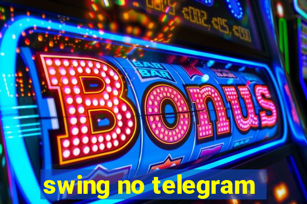 swing no telegram